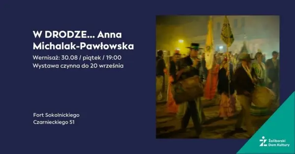 W DRODZE... Anna Michalak-Pawłowska | Wystawa