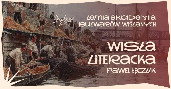 LETNIA AKADEMIA BULWARÓW WIŚLANYCH - Paweł Łęczuk - Wisła Literacka