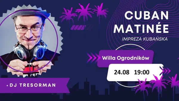 Cuban Matinée - Kubańska Potańcówka w Willi Ogrodników