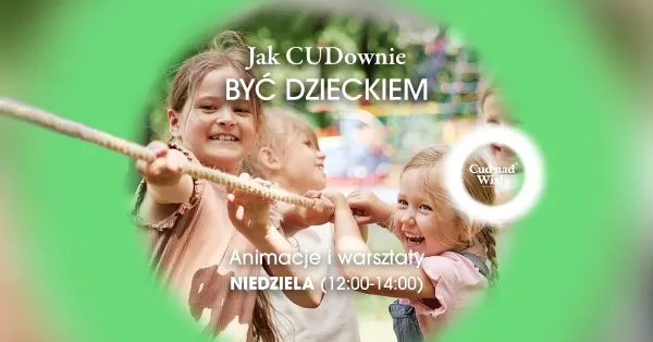 Jak CUDownie być dzieckiem! | Animacje i warsztaty dla dzieci 