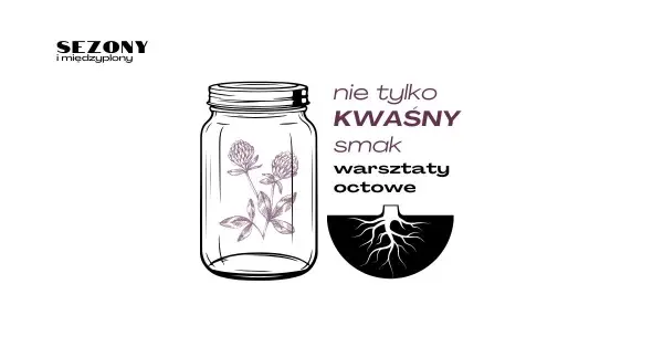 Nie tylko kwaśny smak | warsztaty octowe
