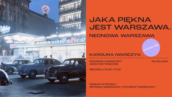 JAKA PIĘKNA JEST WARSZAWA! NEONOWA WARSZAWA | FINISAŻ WYSTAWY ZBYSZKO SIEMASZKO. FOTOGRAF WARSZAWY