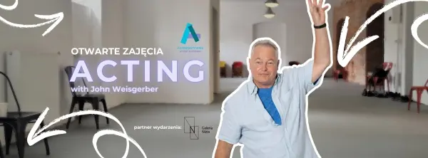 INTRO: Acting with John Weisgerber | Zajęcia Otwarte