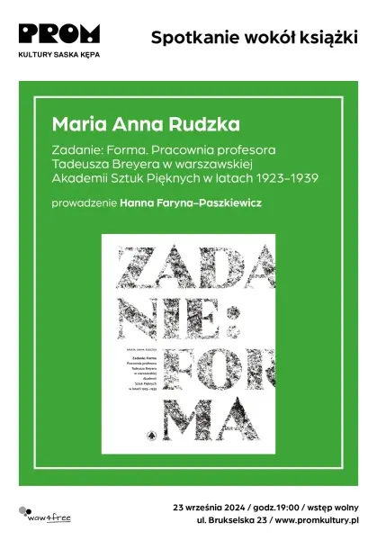 Spotkanie wokół książki „Zadanie: forma. Pracownia profesora Tadeusza Breyera w warszawskiej Akademii Sztuk Pięknych w latach 1923-1939” Marii Anny Rudzkiej