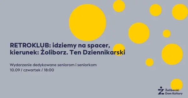 RETROKLUB: idziemy na spacer, kierunek: Żoliborz. Ten Dziennikarski