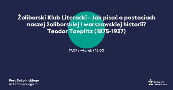 Żoliborski Klub Literacki - Jak pisać o postaciach naszej żoliborskiej i warszawskiej historii?