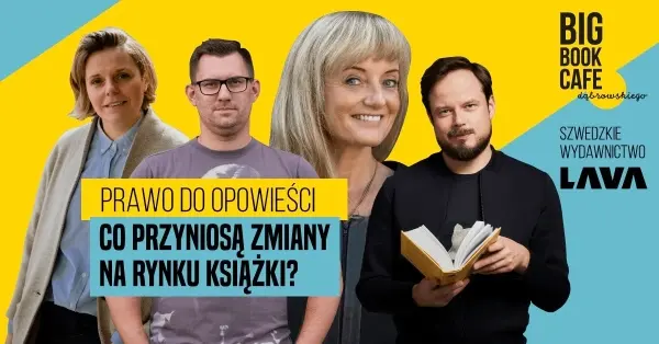 PRAWO DO OPOWIEŚCI – CO PRZYNIOSĄ ZMIANY NA RYNKU KSIĄŻKI? Dyskusja panelowa w Big Book Cafe