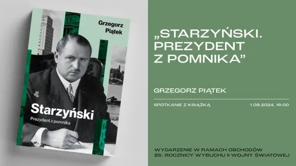 Grzegorz Piątek „Starzyński. Prezydent z pomnika” | spotkanie z książką