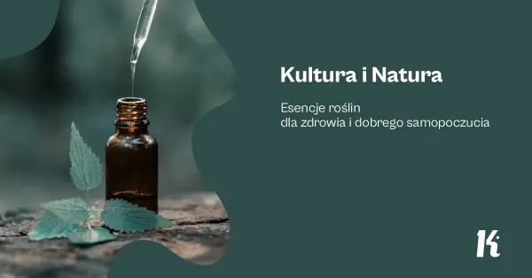 Kultura i Natura. Esencje roślin dla zdrowia i dobrego samopoczucia 