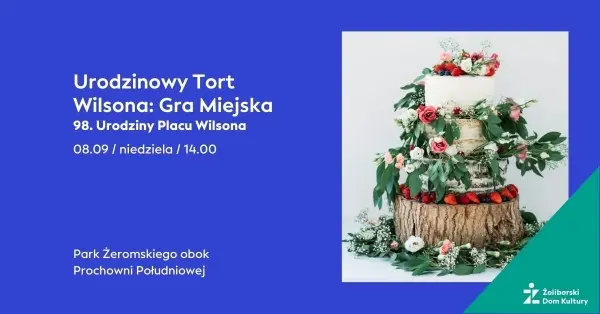 Urodzinowy Tort Wilsona: Gra Miejska | 98. urodziny Placu Wilsona