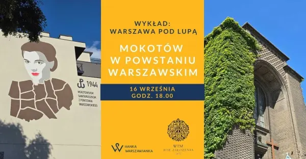 Powstanie Warszawskie na Mokotowie - wykład Hanny Dzielińskiej z cyklu "Warszawa pod lupą"