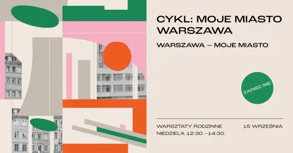 CYKL: Moje miasto Warszawa | Warsztaty rodzinne