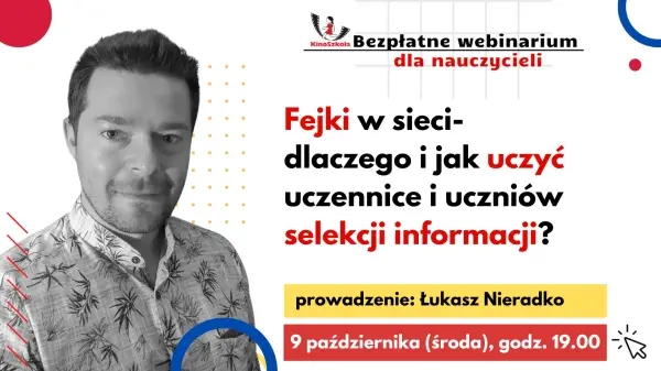 FEJK W SIECI - dlaczego i jak uczyć uczennice i uczniów selekcji informacji | BEZPŁATNE WEBINARIUM