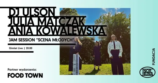 DJ Ulson, Julia Matczak, Ania Kowalewska | Jam Session "Scena Młodych"
