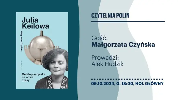 Czytelnia POLIN | Małgorzata Czyńska "Julia Keilowa. Metaloplastyczka na nowe czasy" 