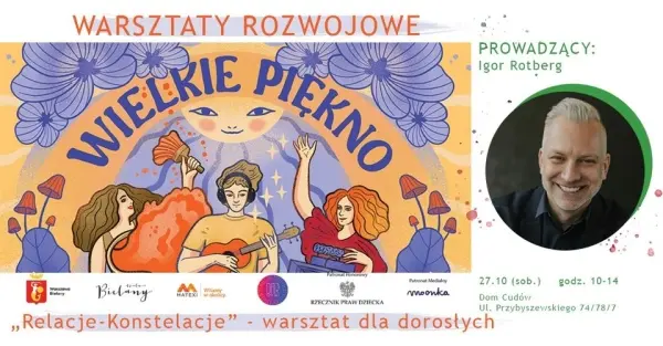„RELACJE – KONSTELACJE” – DOROŚLI – jak budować zdrowe relacje ze sobą, z bliskimi i ze światem