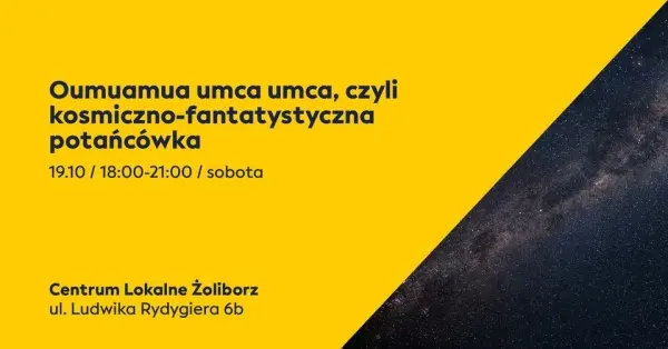 Oumuamua umca umca, czyli kosmiczno-fantatystyczna potańcówka