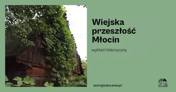 “Wiejska przeszłość Młocin” | Wykład historyczny 