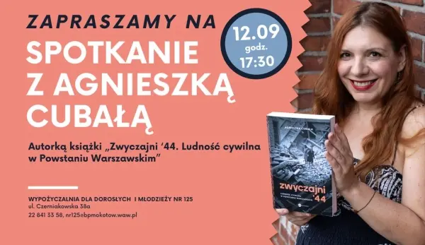 Spotkanie z Agnieszką Cubałą, autorką książki "Zwyczajni ’44. Ludność cywilna w Powstaniu Warszawski