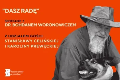Dasz radę! Spotkanie z dr. Bohdanem Woronowiczem, Stanisławą Celińską i Karoliną Prewęcką