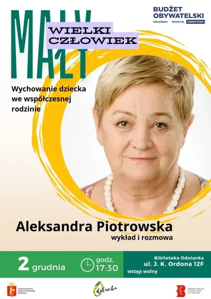 Mały wielki człowiek - wychowanie dziecka we współczesnej rodzinie | Spotkanie z Aleksandrą Piotrowską
