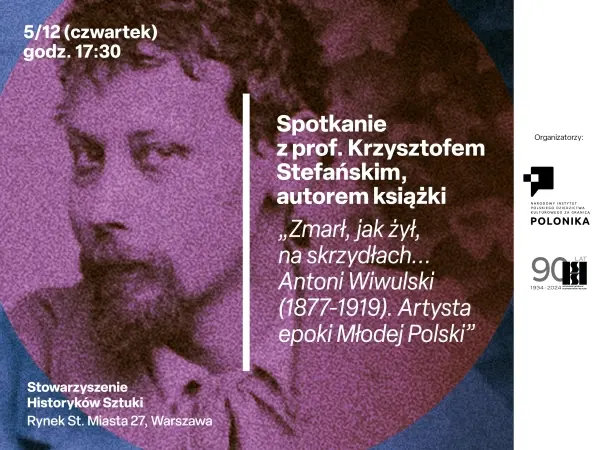 Spotkanie autorskie z prof. Krzysztofem Stefańskim. "Zmarł, jak żył, na skrzydłach... Antoni Wiwulski (1877-1919). Artysta epoki Młodej Polski"
