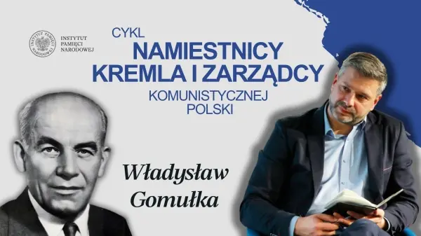 Spotkanie „Władysław Gomułka” z cyklu „Namiestnicy Kremla i zarządcy komunistycznej Polski”