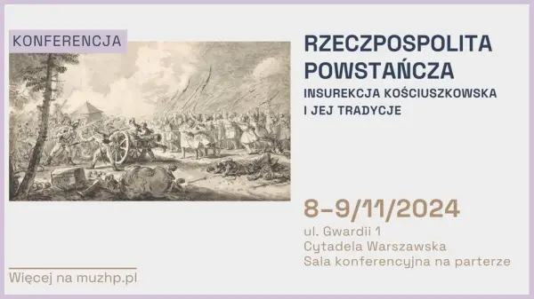 Konferencja "Rzeczpospolita powstańcza. Insurekcja kościuszkowska i jej tradycje" 