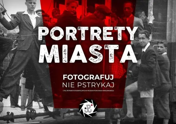 „PORTRETY MIASTA, CZYLI FOTOGRAFUJ, NIE PSTRYKAJ” 