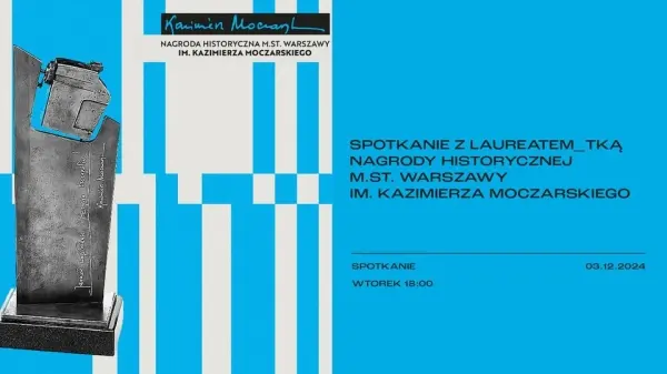 Spotkanie z laureatem_tką Nagrody Historycznej m.st. Warszawy im. Kazimierza Moczarskiego