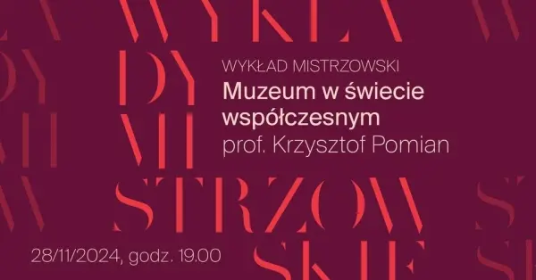 Wykład prof. Krzysztofa Pomiana | Muzeum w świecie współczesnym 