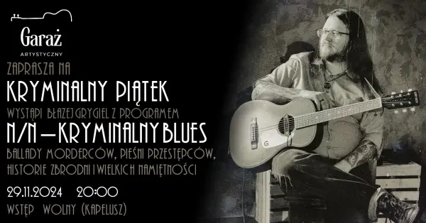 Kryminalny piątek, czyli Błażej Grygiel i N/N - Kryminalny Blues w Garażu Artystycznym