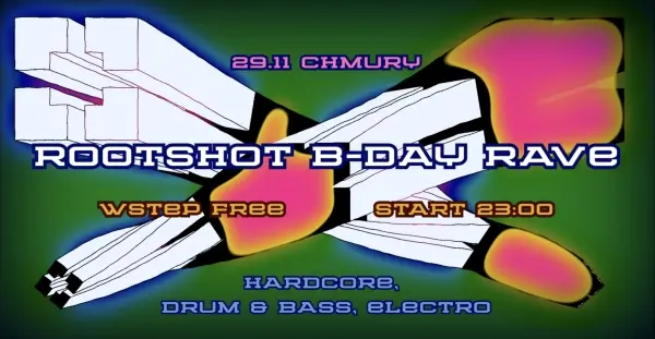 ROOTSHOT B-DAY RAVE