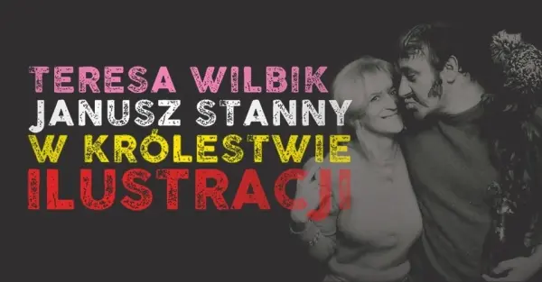 Teresa Wilbik i Janusz Stanny w królestwie ilustracji | spotkanie z Katarzyną Stanny