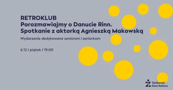 RETROKLUB: Porozmawiajmy o Danucie Rinn | Spotkanie z aktorką Agnieszką Makowską 