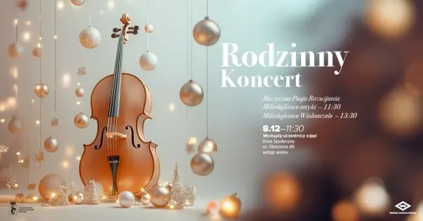 RODZINNY KONCERT „Muzyczna Pasja Rozwijania - Mikołajkowe smyki i Mikołajkowe wiolonczele”