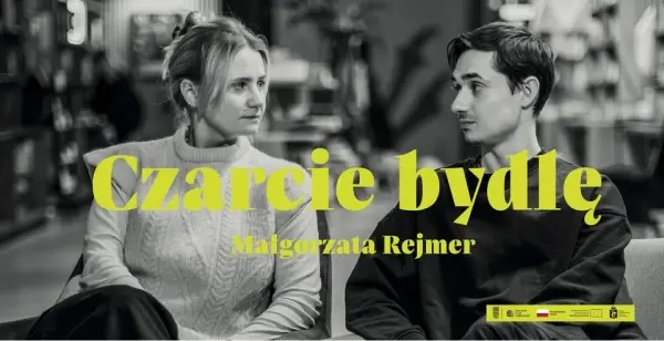 CZARCIE BYDLĘ. TEATR SPRAW NAJWAŻNIEJSZYCH | Spektakl wg prozy Małgorzaty Rejmer