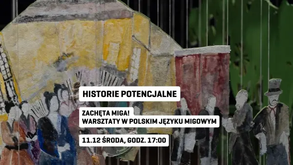 Zachęta miga! Warsztaty na wystawie „Historie potencjalne” w polskim języku migowym