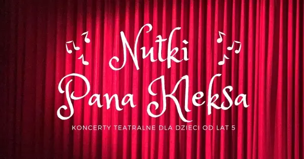 NUTKI PANA KLEKSA - koncerty teatralne dla dzieci [godz. 11:00 i 14:00]