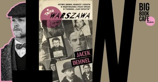 TAJNA WARSZAWA! Premiera książki Jacka Dehnela w Big Book Cafe MDM 