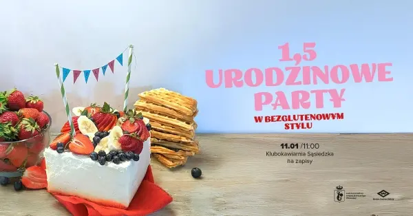 1,5 URODZINOWE PARTY W BEZGLUTENOWYM STYLU! - warsztat kulinarny