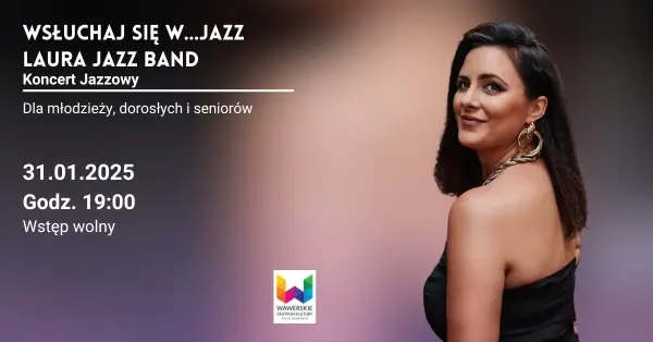 Wsłuchaj się w... Jazz. Laura Jazz Band - Koncert Jazzowy