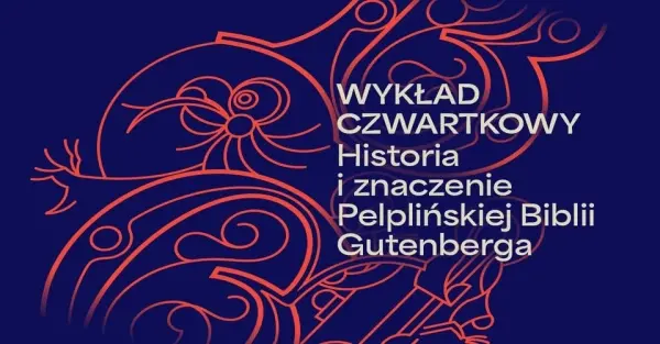 WYKŁAD CZWARTKOWY | Historia i znaczenie Pelplińskiej Biblii Gutenberga 