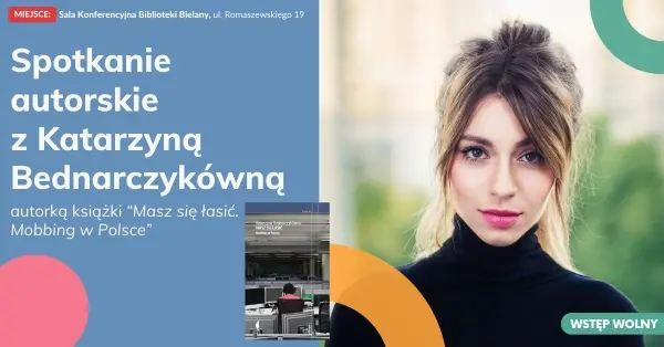 Spotkanie autorskie z Katarzyną Bednarczykówną wokół książki "Masz się łasić. Mobbing w Polsce"