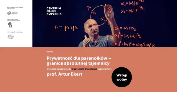 Prywatność dla paranoików – granice absolutnej tajemnicy II Wykład prof. Artura Ekerta