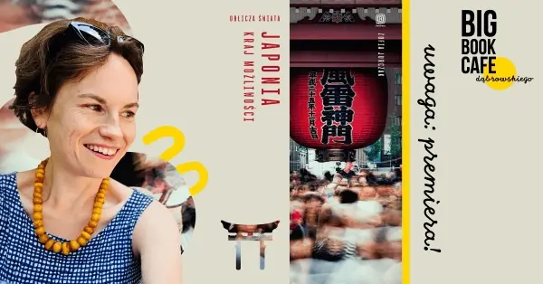 Uwaga: premiera! JAPONIA, KRAJ MOŻLIWOŚCI Zofia Jurczak w Big Book Cafe