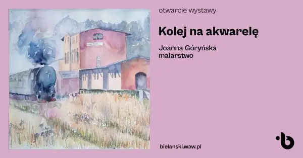 Otwarcie wystawy Joanny Góryńskiej | „Kolej na akwarelę”