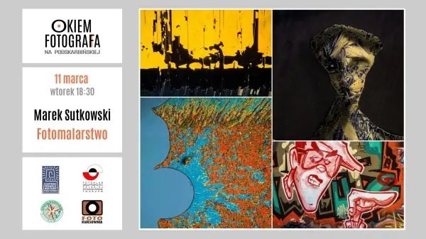Okiem Fotografa na Podskarbińskiej – Marek Sutkowski: Fotomalarstwo