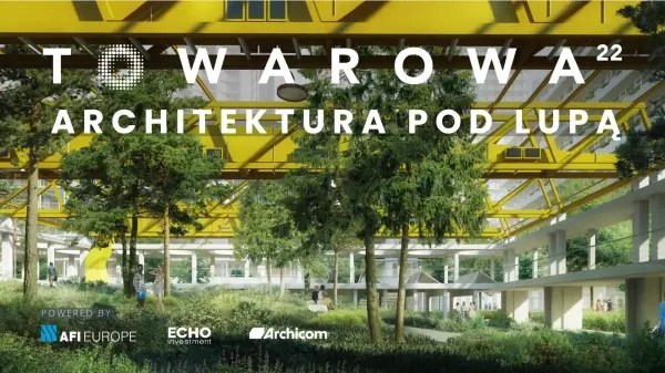 ARCHITEKTURA POD LUPĄ: TOWAROWAii 22 I Gajda, Szcześniak