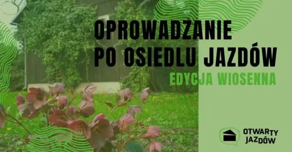 Wiosenne oprowadzania po Osiedlu Jazdów